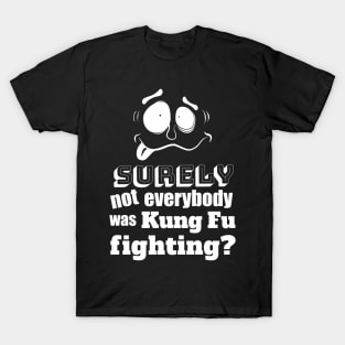 Fathers Day Dad Joke Crazy Kung Fu Fighting T-Shirt